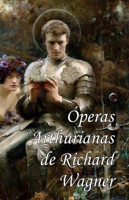 Book cover for Óperas Arthurianas de Richard Wagner