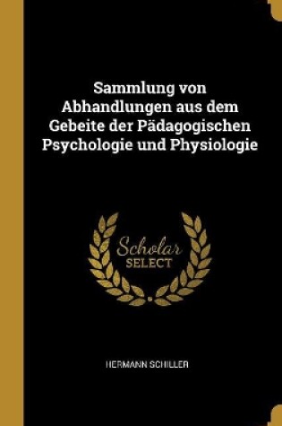 Cover of Sammlung von Abhandlungen aus dem Gebeite der Pädagogischen Psychologie und Physiologie