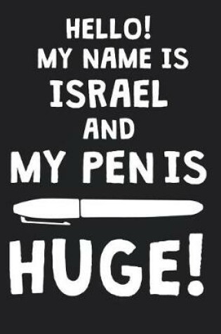 Cover of Hello! My Name Is ISRAEL And My Pen Is Huge!