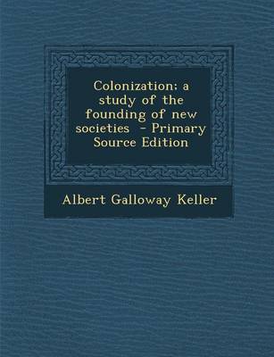 Book cover for Colonization; A Study of the Founding of New Societies