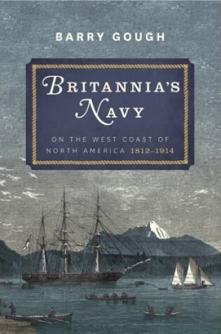 Cover of Britannia's Navy: On the West Coast of North America 1812 - 1914