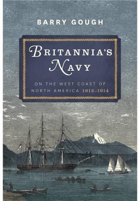 Book cover for Britannia's Navy: On the West Coast of North America 1812 - 1914