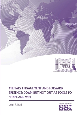 Book cover for Military Engagement and Forward Presence: Down but Not Out as Tools to Shape and Win