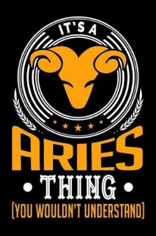 Cover of It's An Aries Thing (You Wouldn't Understand)