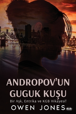 Book cover for Andropov'Un Guguk Kuşu - Bir Aşk, Entrika Ve KGB Hikayesi!