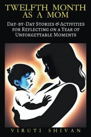 Cover of Twelfth Month as a Mom - Day-by-Day Stories & Activities for Reflecting on a Year of Unforgettable Moments