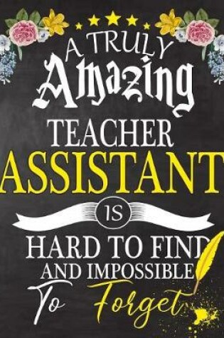 Cover of A Truly Amazing Teacher Assistant Is Hard To Find And impossible To Forget