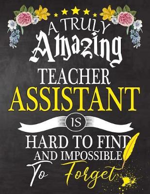 Book cover for A Truly Amazing Teacher Assistant Is Hard To Find And impossible To Forget