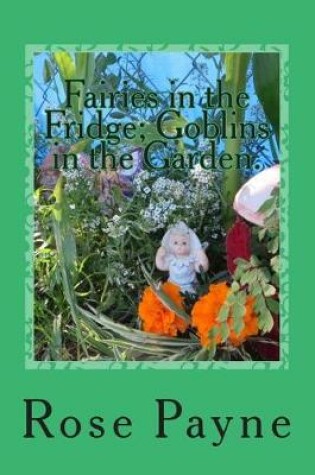 Cover of Fairies in the Fridge; Goblins in the Garden.