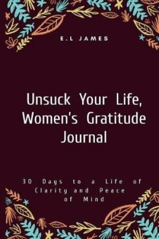 Cover of Unsuck Your Life, Women's Gratitude Journal
