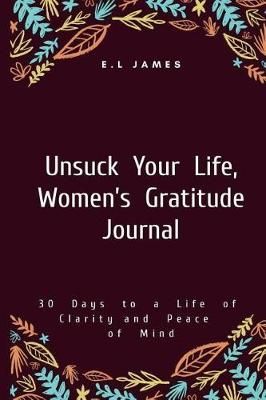 Book cover for Unsuck Your Life, Women's Gratitude Journal