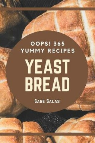 Cover of Oops! 365 Yummy Yeast Bread Recipes