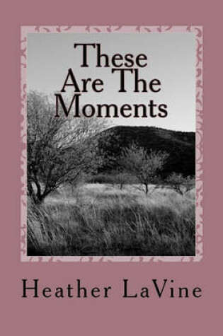 Cover of These Are the Moments