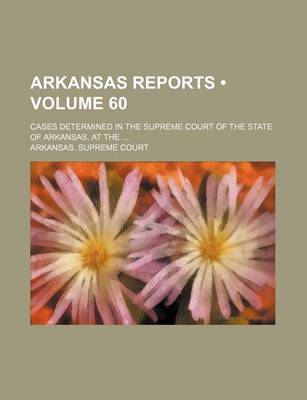 Book cover for Arkansas Reports (Volume 60); Cases Determined in the Supreme Court of the State of Arkansas, at the