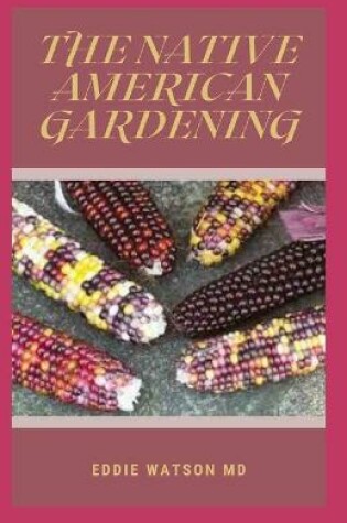 Cover of The Native American Gardening