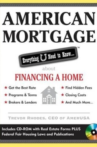 Cover of American Mortgage: Everything U Need to Know about Financing a Home