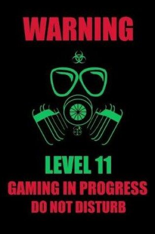 Cover of Warning Level 11 Gaming in Progress Do Not Disturb