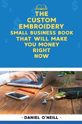 Book cover for The Custom Embroidery Small Business Book That Will Make You Money Right Now