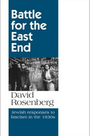 Cover of Battle for the East End: Jewish Responses to Fascism in the 1930s