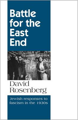 Book cover for Battle for the East End: Jewish Responses to Fascism in the 1930s