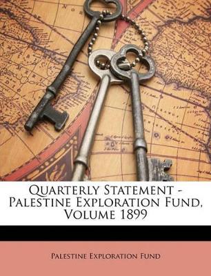 Book cover for Quarterly Statement - Palestine Exploration Fund, Volume 1899