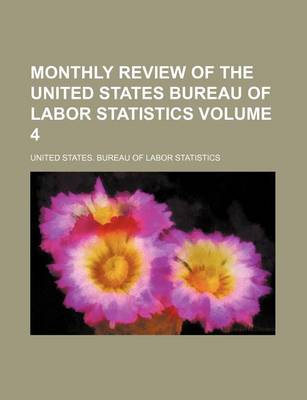 Book cover for Monthly Review of the United States Bureau of Labor Statistics Volume 4