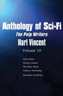 Book cover for Anthology of Sci-Fi V10, the Pulp Writers - Harl Vincent