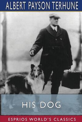 Book cover for His Dog (Esprios Classics)