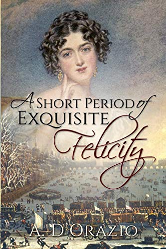 Book cover for A Short Period of Exquisite Felicity