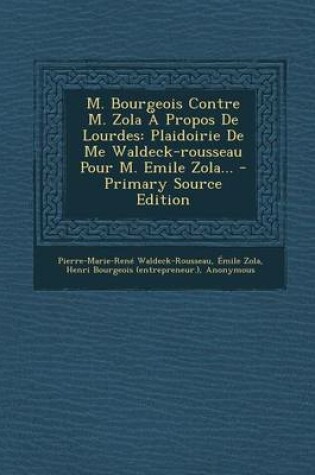 Cover of M. Bourgeois Contre M. Zola a Propos de Lourdes