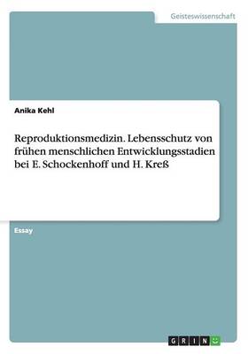 Book cover for Reproduktionsmedizin. Lebensschutz von fruhen menschlichen Entwicklungsstadien bei E. Schockenhoff und H. Kress