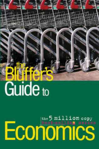 Cover of The Bluffer's Guide to Economics