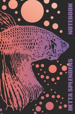 Cover of Betta Splendens Notebook