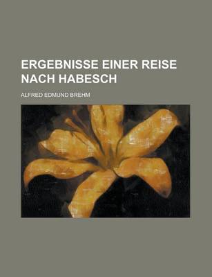 Book cover for Ergebnisse Einer Reise Nach Habesch