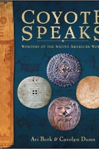 Cover of Coyote Speaks:Wonders of the Native American World