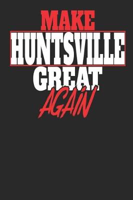 Book cover for Make Huntsville Great Again