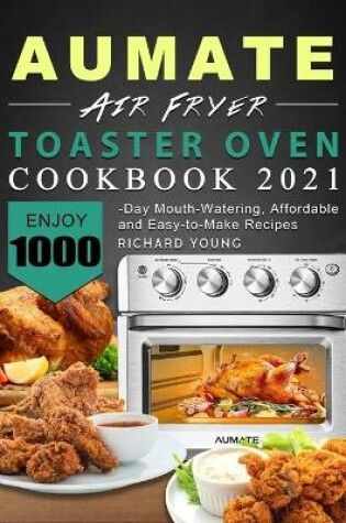 Cover of AUMATE Air Fryer Toaster Oven Cookbook 2021