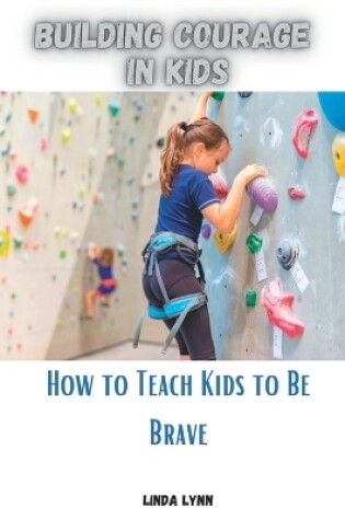 Cover of Building Courage in Kids