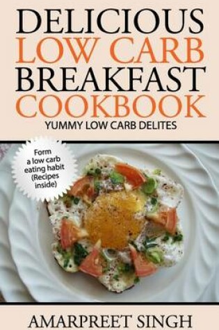 Cover of Delicious Low Carb Breakfast Cookbook- Yummy low carb delights