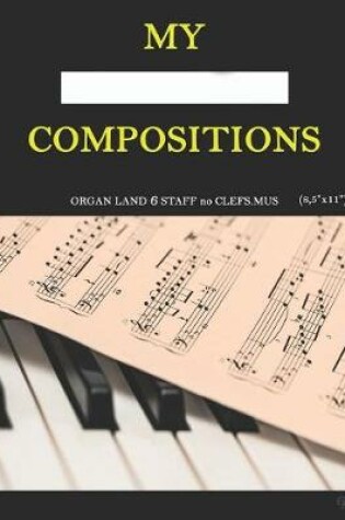 Cover of My Compositions, organ land 6staf no clefs.mus, (8,5"x11")