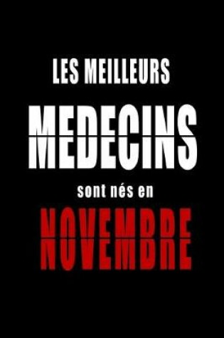 Cover of Les Meilleurs Medecins sont nes en Novembre carnet de notes