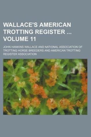 Cover of Wallace's American Trotting Register Volume 11