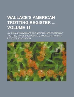 Book cover for Wallace's American Trotting Register Volume 11