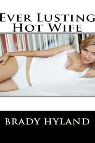 Cover of Ever Lusting Hot Wife