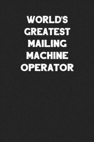 Cover of World's Greatest Mailing Machine Operator