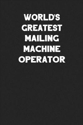 Book cover for World's Greatest Mailing Machine Operator