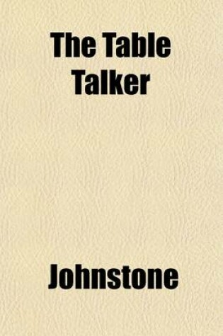 Cover of The Table Talker (Volume 1); Or, Brief Essays on Society and Literature