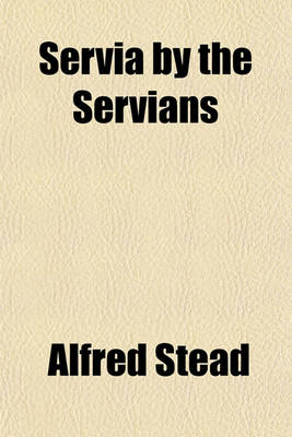 Book cover for Servia by the Servians