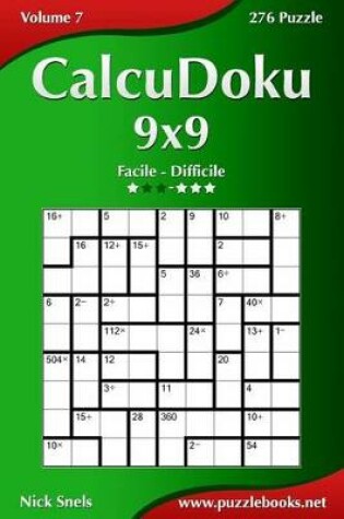 Cover of CalcuDoku 9x9 - Da Facile a Difficile - Volume 7 - 276 Puzzle