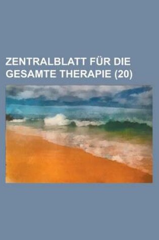 Cover of Zentralblatt Fur Die Gesamte Therapie (20 )